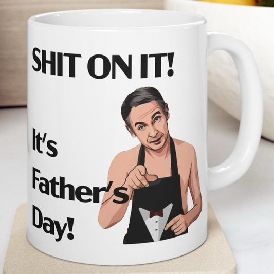Sh*t on it! mug - martin - it’s father's day - great father's day gift - friday night dinner - funny mugs - funny gifts for father dad dri