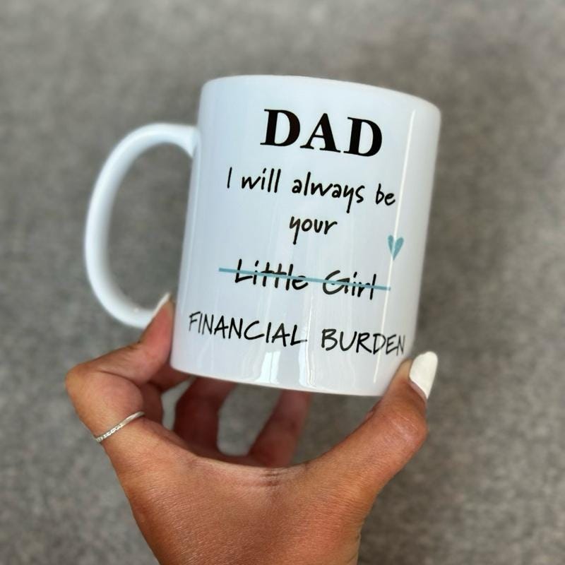 Father’s day funny dad mug - financial burden little girl ceramic coffee tumbler drinkware reusable washable reuse cup mugs drew novelty f