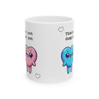 Funny mug for valentine's day - thanks for not dumping me yet - tumblers, drinkware cup reusable washable ceramic reuse coffee cute heart va