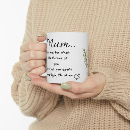 Funny mother's day mug - at least you don't have ugly children - washable - drinkware tumblers ceramic reusable bottles reuse coffee funny g
