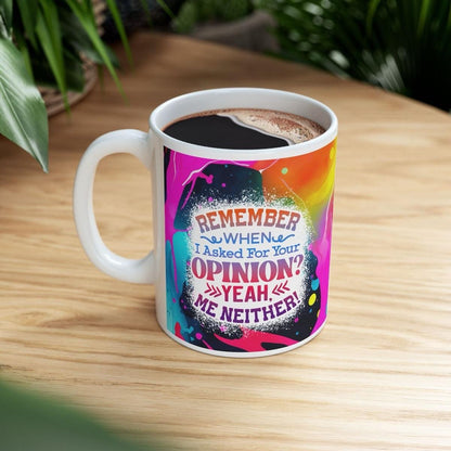 Funny mug - remember when i asked for your opinion, yeah me neither drinkware cup tumblers ceramic bottles reusable washable sarcastic reuse