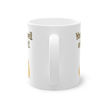 Ali g style funny mug - you is well old init - perfect mother's day, birthday, and xmas gift for secret santa - reusable, drinkware washable