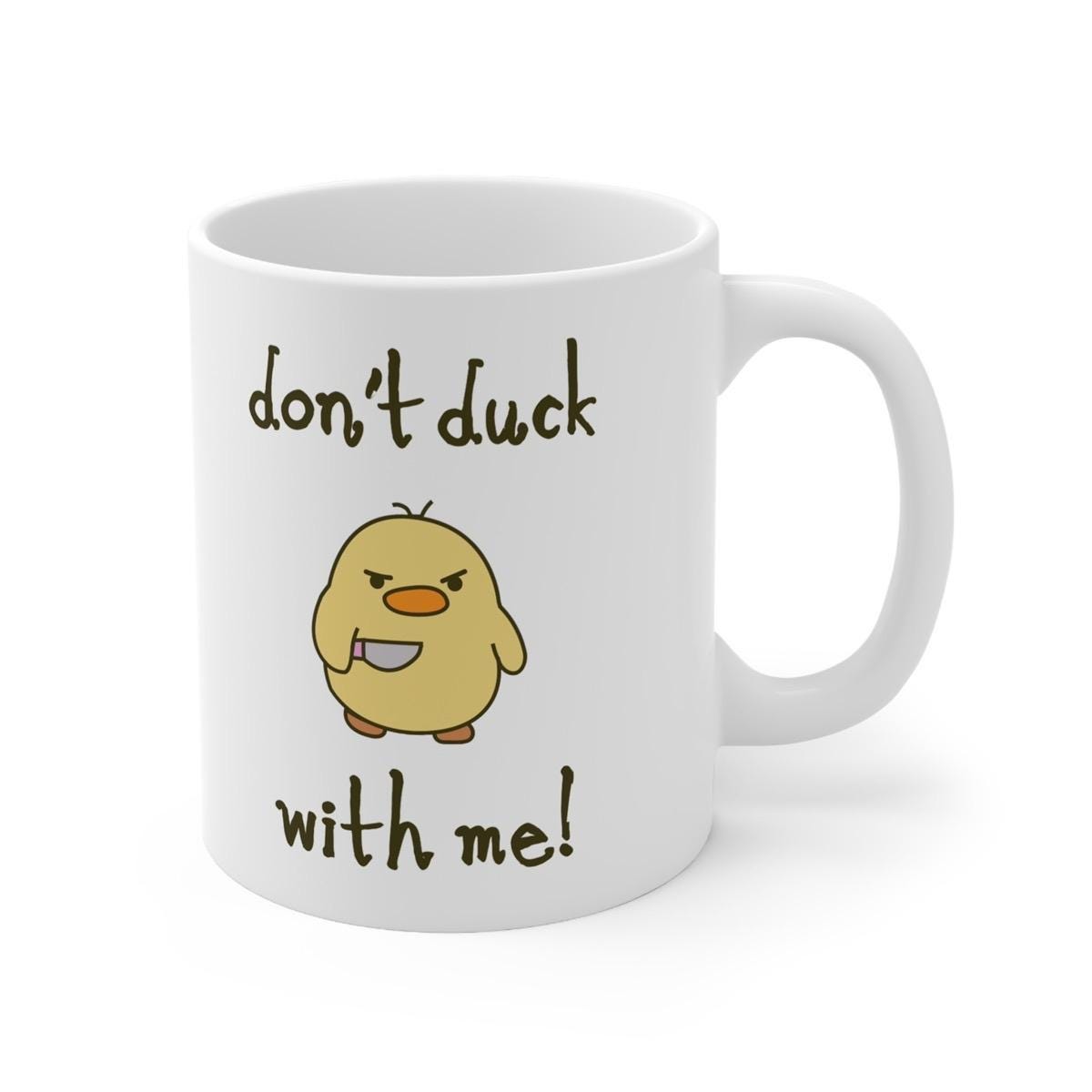 Don't duck with me funny mug - perfect for your morning coffee - drinkware, cup printed tumbler reusable washable ceramic reuse rude girly c