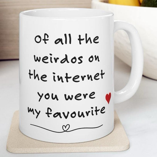Of all the weirdos on the internet you were my favourite funny mug for valentine’s day gift - perfect drinkware for valentine’s day - tu