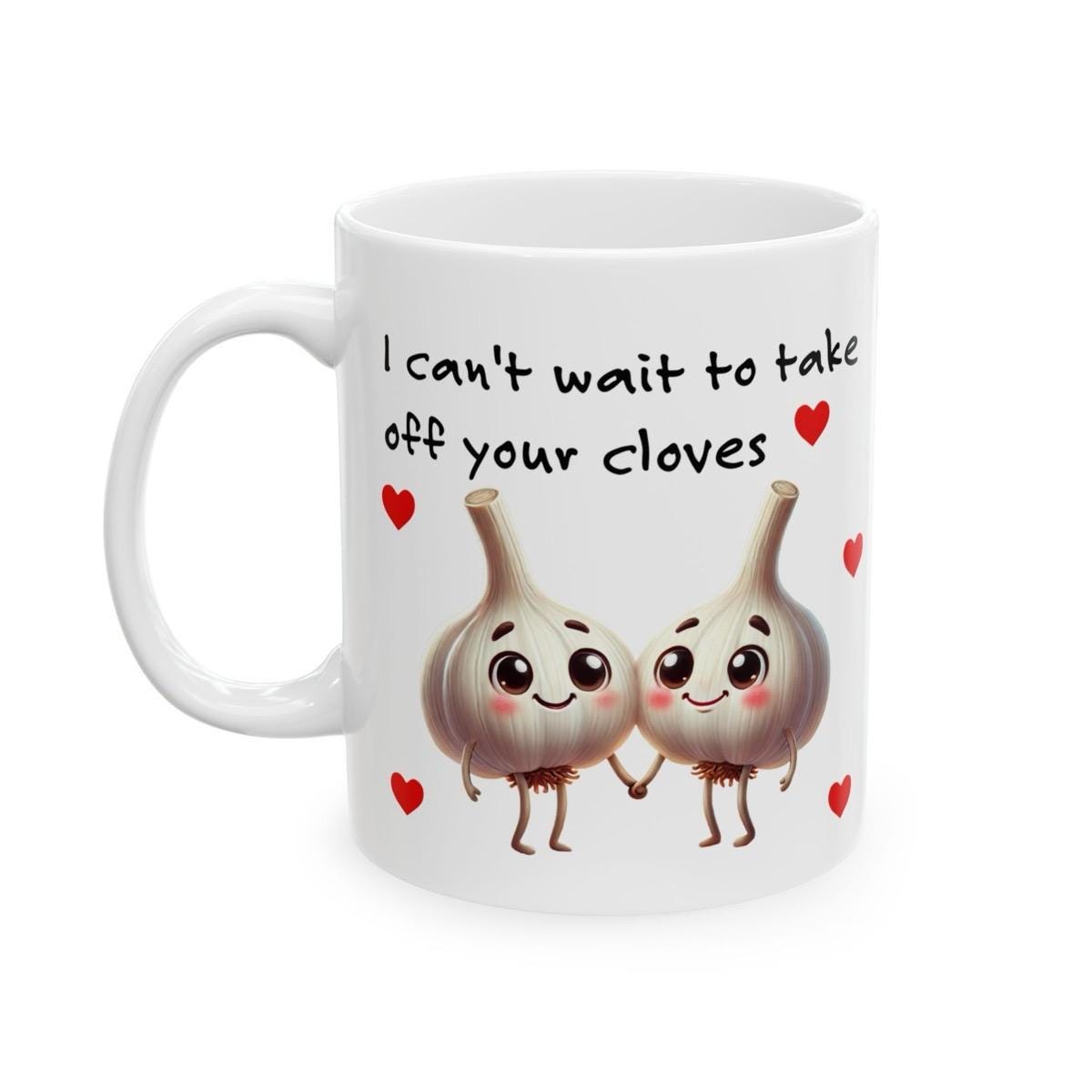 Funny garlic mug gift for valentine's day - can't wait to take your cloves off - tumblers, drinkware cup reusable washable ceramic reuse cof