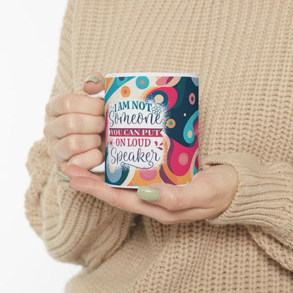 Funny mug for drinks - i'm not someone you can put on a loud speaker - tumblers, drinkware cup bottles reusable washable reuse tea mean fest