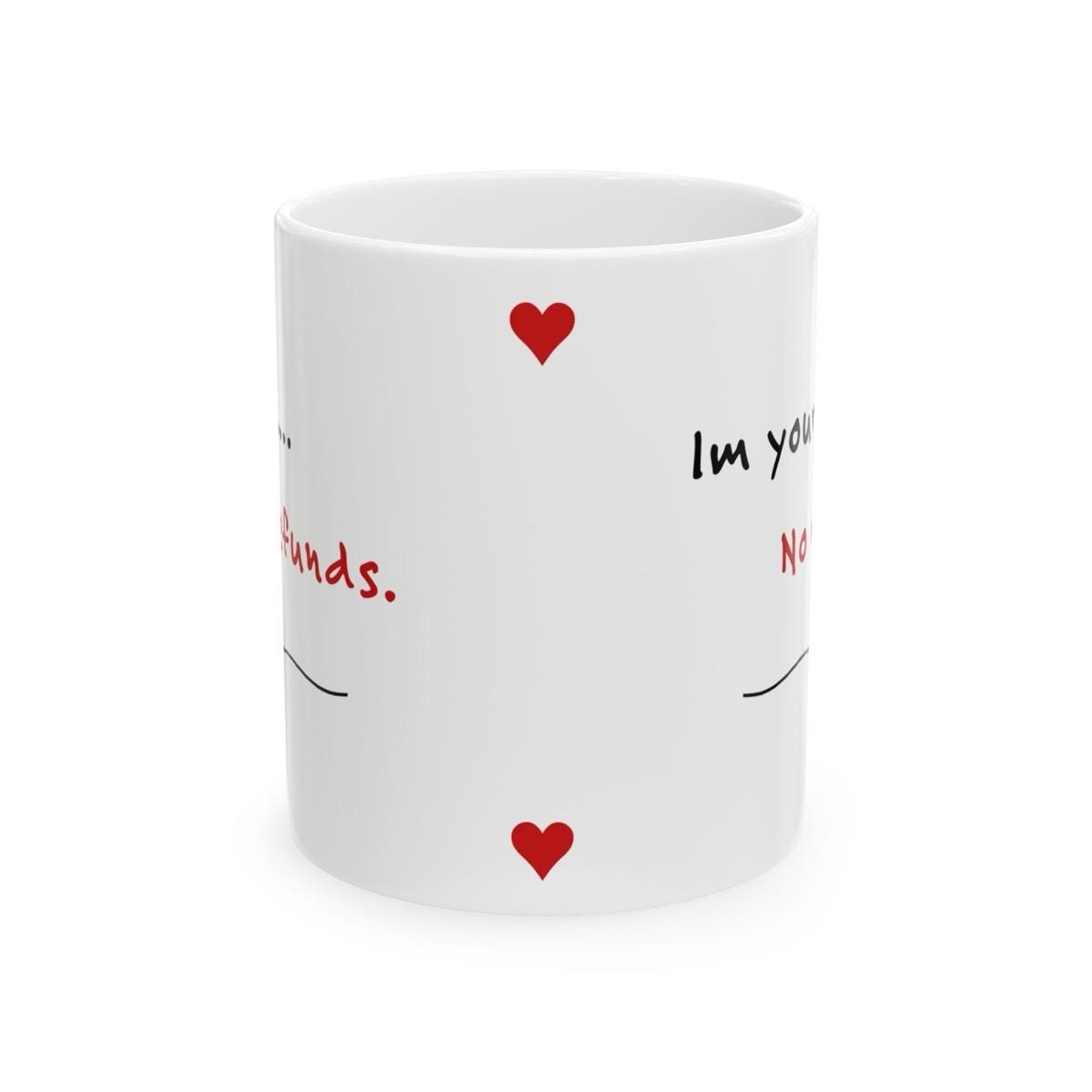 Funny valentine's day mug gift - i'm yours... no refunds - drinkware, tumblers cup washable reusable bottles ceramic reuse coffee cute heart