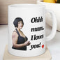 Ohh mum i loves you funny mug for mother's day or birthday - perfect gift for mum - cup, drinkware tumblers washable bottles reusable cerami