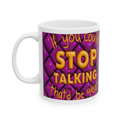Funny sarcastic mug - if you could stop talking, that would be great - perfect for coffee and tea - drinkware, cup tumblers reusable bottles