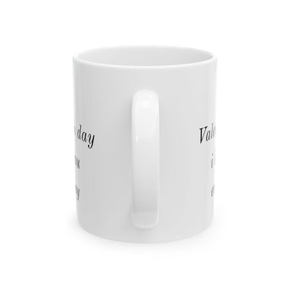 Funny cute valentine's day mug gift - 'i love you every day, not just on valentine's day' - perfect for coffee and tea - drinkware, tumblers