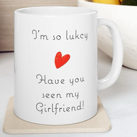 Funny cute valentine’s day mug gift - i’m so lucky, have you seen my girlfriend! - tumblers, drinkware cup bottles washable reusable cer
