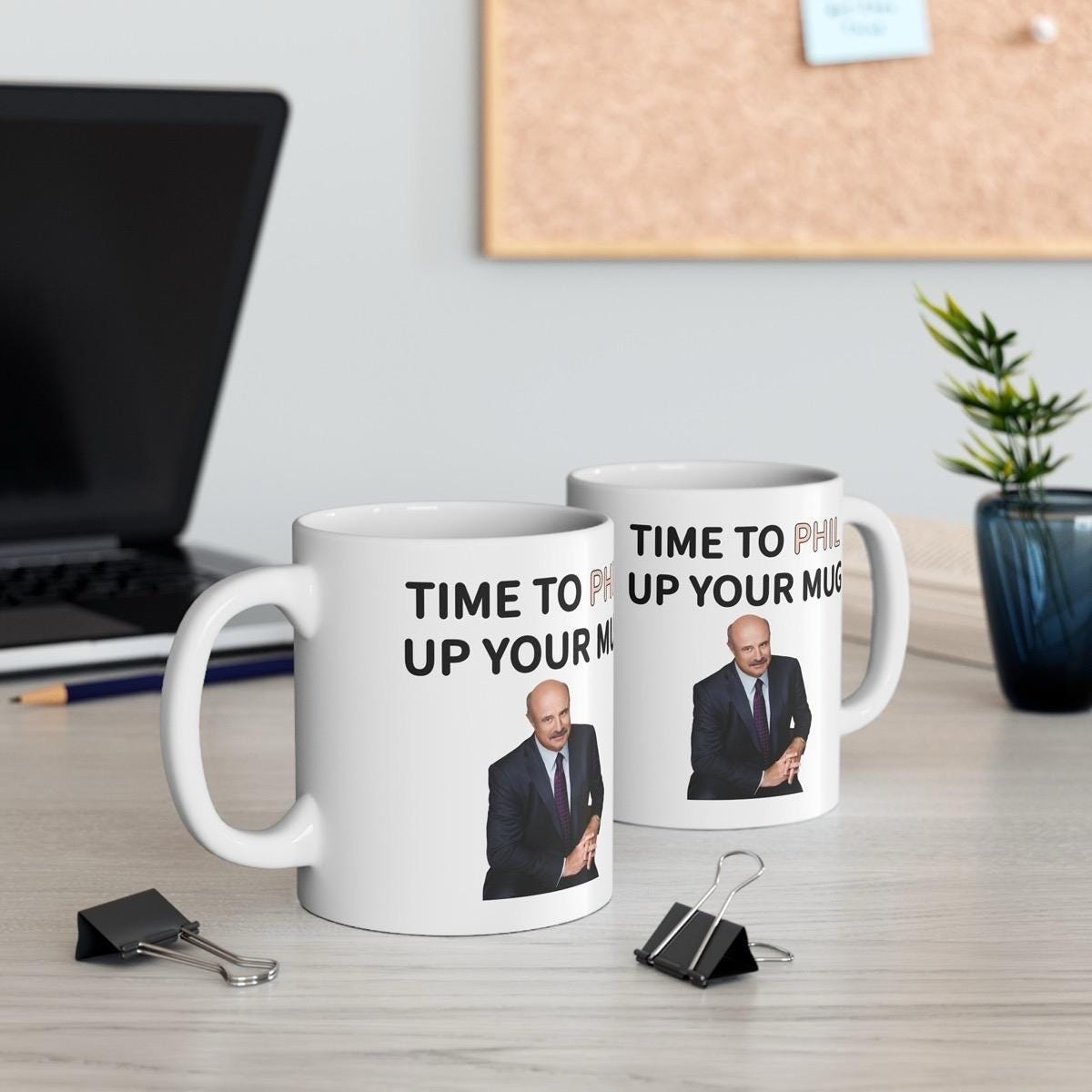 Dr phil time to phil up your mug funny mug - perfect for coffee and tea - cup, drinkware ceramic tumbler washable reuse reusable girly cute