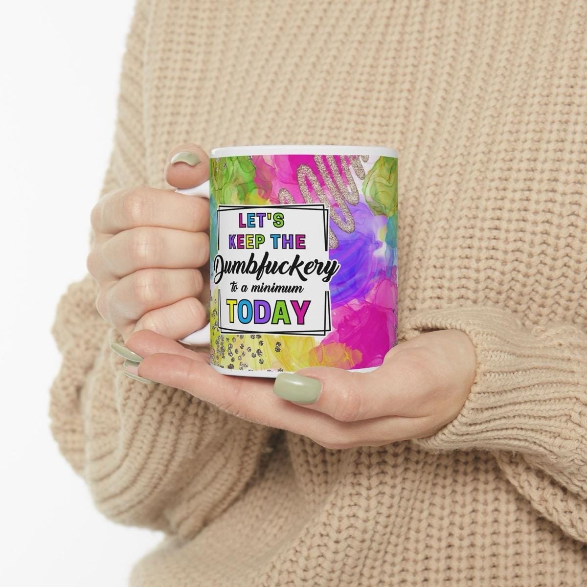 Funny mug for let's keep the dumbfuckery to a minimum today - drinkware - cup tumblers reusable washable ceramic reuse coffee sarcastic mean