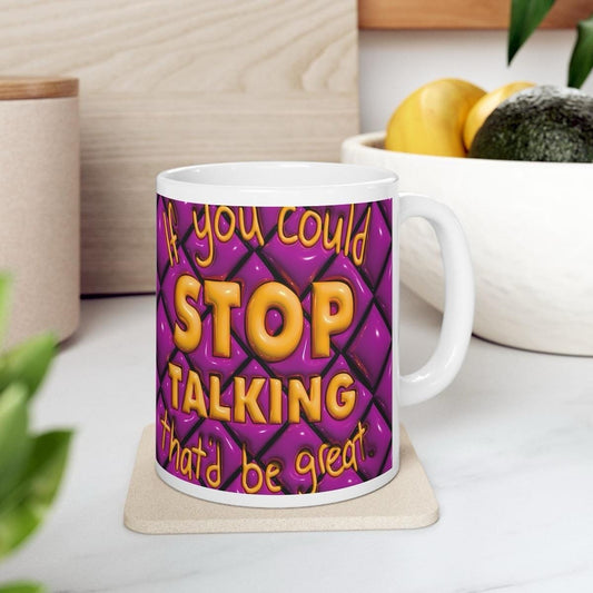 Funny sarcastic mug - if you could stop talking, that would be great - perfect for coffee and tea - drinkware, cup tumblers reusable bottles