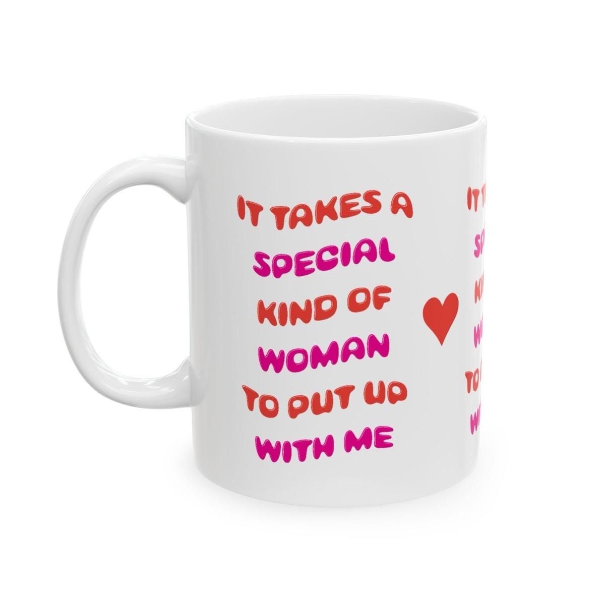 Funny cute valentine’s day mug gift - it takes a special type of women to put up with me - tumblers, drinkware cup washable bottles reusab